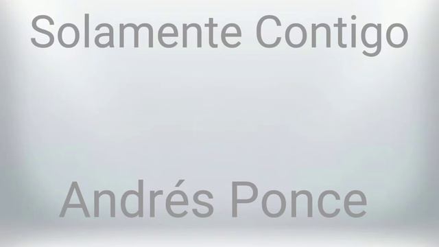 Andrés Ponce ‐ Solamente Contigo ( Official audio ) смотреть онлайн
