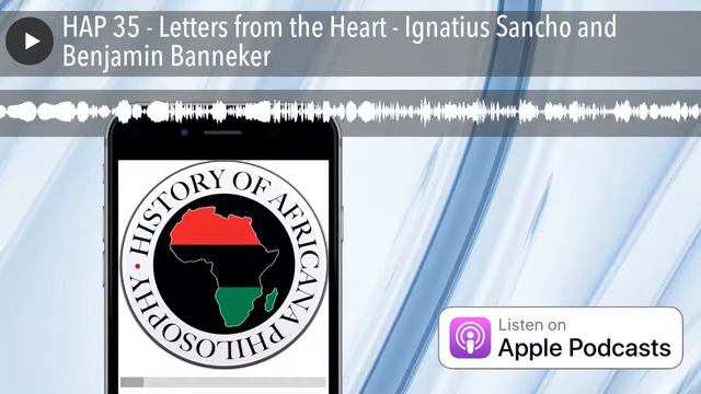 HAP 35 - Letters from the Heart - Ignatius Sancho and Benjamin Banneker смотреть онлайн