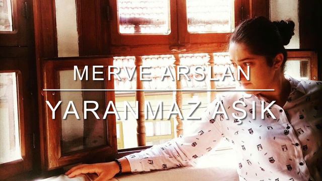MERVE ARSLAN - Yaranmaz Aşık