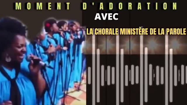 MOMENT D’ADORATION | CHORALE MINISTÈRE DE LA PAROLE