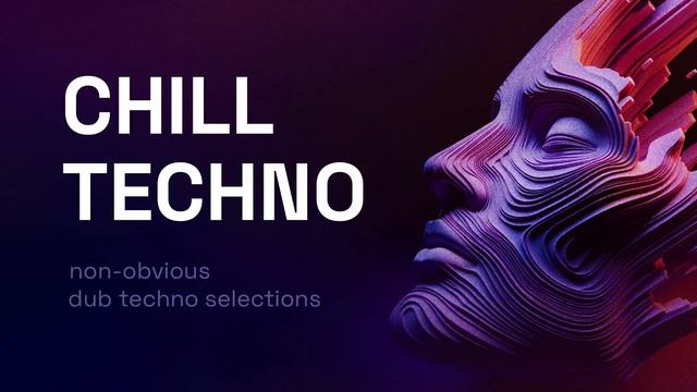 Chill Techno Mix 3 - Non-obvious Dub Techno Selections смотреть онлайн