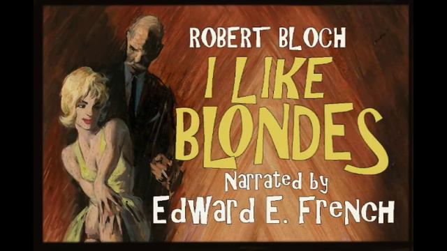 I Like Blondes by Robert Bloch, narrated by Edward E. French смотреть онлайн