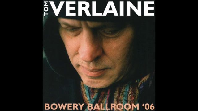Tom Verlaine Bowery Ballroom New York City May 18, 2006 смотреть онлайн