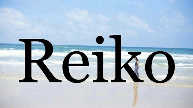 How To Pronounce Reiko🌈🌈🌈🌈🌈🌈Pronunciation Of Reiko