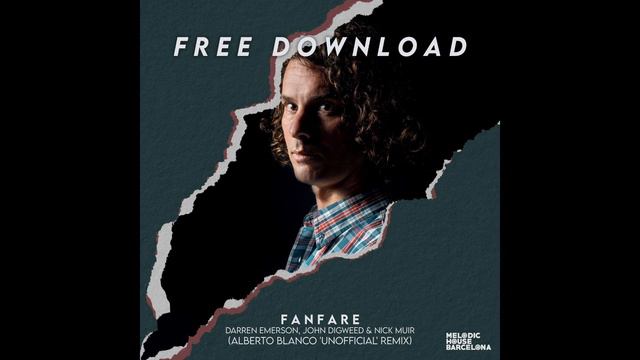 Darren Emerson, John Digweed & Nick Muir - Fanfare (Alberto Blanco Unofficial Remix) [Free Download