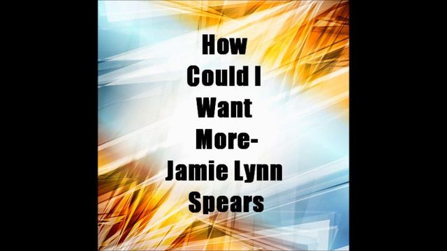 How Could I Want More-Jamie Lynn Spears смотреть онлайн