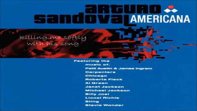 Killing Me Softly With His Song - Arturo Sandoval смотреть онлайн