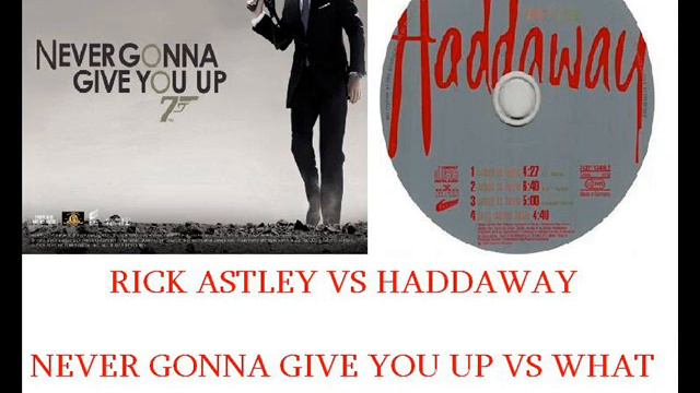 What Is Up? - Mashup - Haddaway Vs Rick Astley