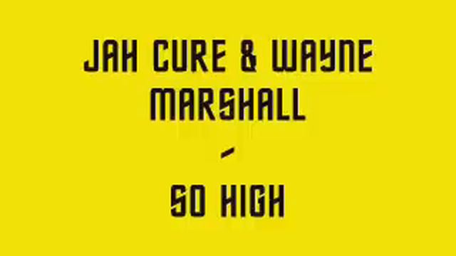 Jah Cure & Wayne Marshall - So High смотреть онлайн