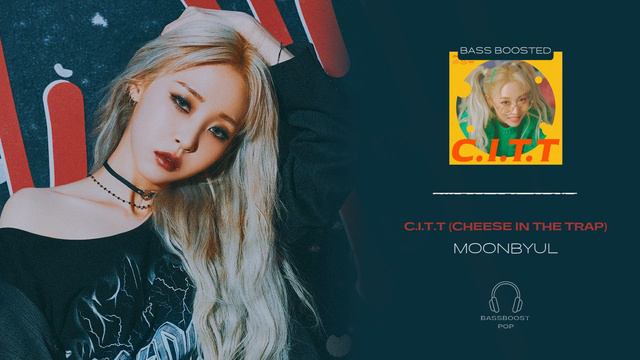Moonbyul (문별) - C.I.T.T (Cheese In The Trap) [BASS BOOSTED] 🎧USE HEADPHONES🎧