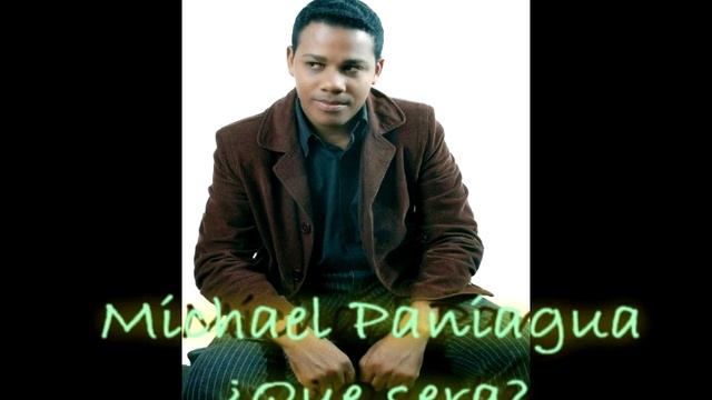 QUE SERA MICHAEL PANIAGUA