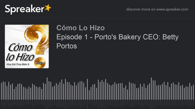 Episode 1 - Porto's Bakery CEO: Betty Portos (part 2 of 3) смотреть онлайн