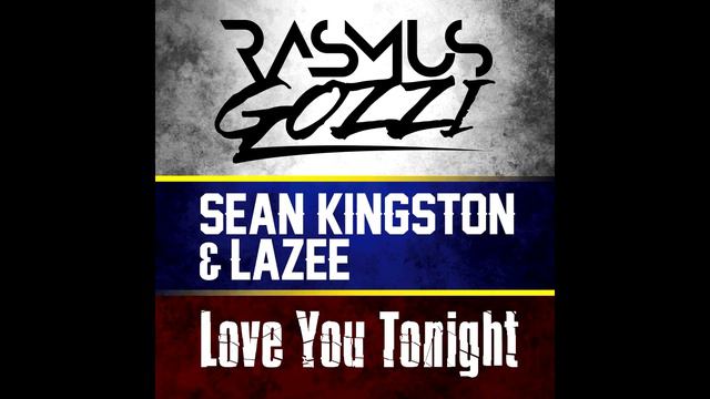 RASMUS GOZZI - LOVE YOU TONIGHT FEAT. SEAN KINGSTON & LAZEE смотреть онлайн