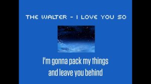 The Walter - I Love You So (Lyrics)