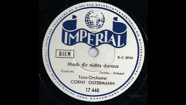 Mach dir nichts daraus - Corny Ostermann & sein Tanzorchester смотреть онлайн