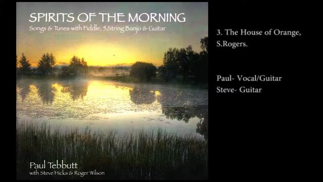 Paul Tebbutt, Spirits of the Morning, Track 03- The House of Orange, S.Rogers. смотреть онлайн
