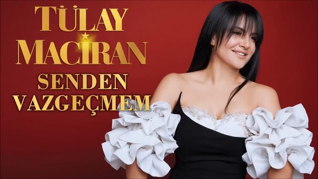 Tülay Maciran - Senden Vazgeçmem смотреть онлайн