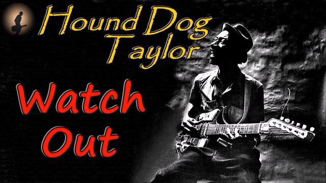 Hound Dog Taylor - Watch Out (Kostas A~171) смотреть онлайн