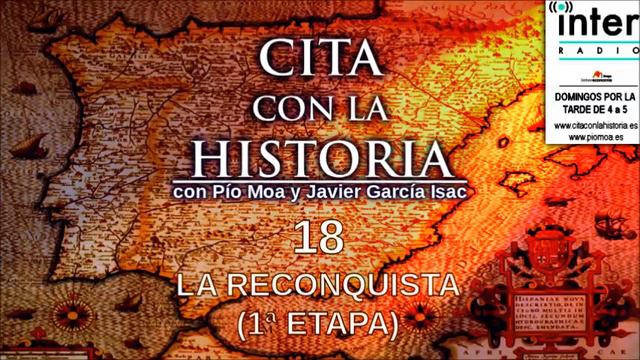 Cita Con La Historia - 18 - La Reconquista (1ª Etapa)