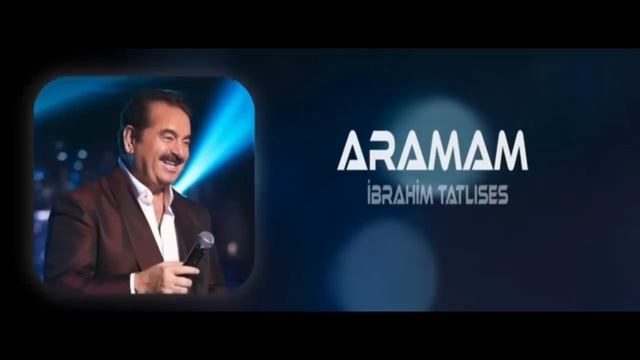 İbrahim Tatlıses - ARAMAM
