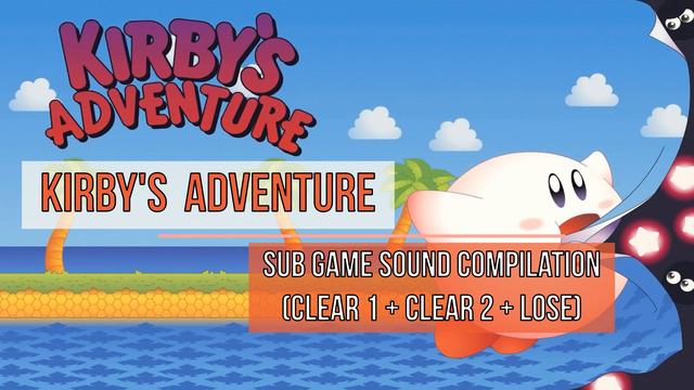 Kirby's Adventure NES Soundtrack - 34 Sub Game Compilation (Clear 1 + Clear 2 + Lose)