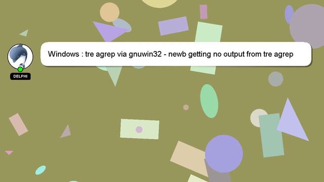 Windows : Tre Agrep Via Gnuwin32 - Newb Getting No Output From Tre Agrep