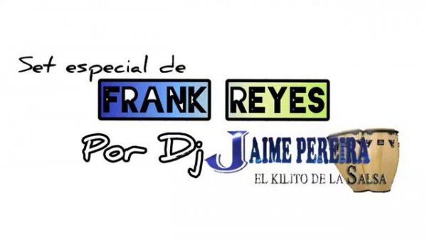 Set Especial de Frank Reyes por Dj Jaime Pereira