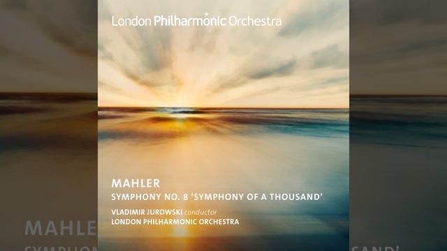 Symphony No. 8 in E-Flat Major "Symphony of a Thousand", Part I: Veni, Creator Spiritus смотреть онлайн