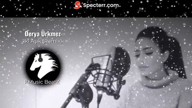 Derya Ürkmez_-_Iki Aşık(Remix-Trap) | ©KMusic BeatZ