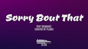 Sorry Bout That - YEAT (remake by plexxii)