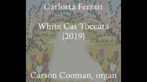 Carlotta Ferrari — White Cat Toccata (2019) for organ