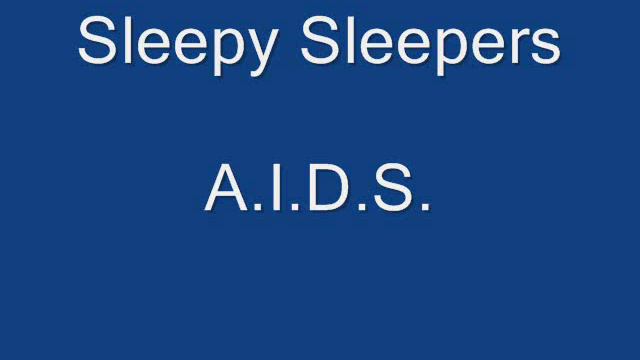 Sleepy Sleepers-AIDS.wmv смотреть онлайн