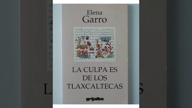La culpa es de los Tlaxcaltecas - Elena Garro смотреть онлайн
