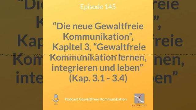 “Die Neue Gewaltfreie Kommunikation”, Kapitel 3, “Gewaltfreie Kommunikation Lernen, Integrieren U..