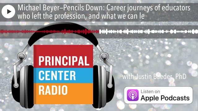 Michael Beyer—Pencils Down: Career journeys of educators who left the profession, and what we can l смотреть онлайн