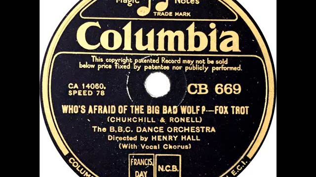 B.B.C. Dance Orchestra (Henry Hall) - Who's Afraid Of The Big Bad Wolf (Les Allen)
