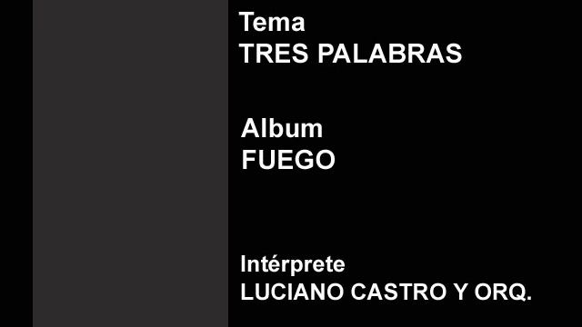 14 MUESTRA TRES PALABRAS LUCIANO CASTRO Y ORQUESTA