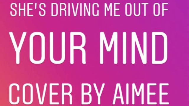 She’s Driving Me Out Of Your Mind// Ashley Monroe// Cover By Aimee