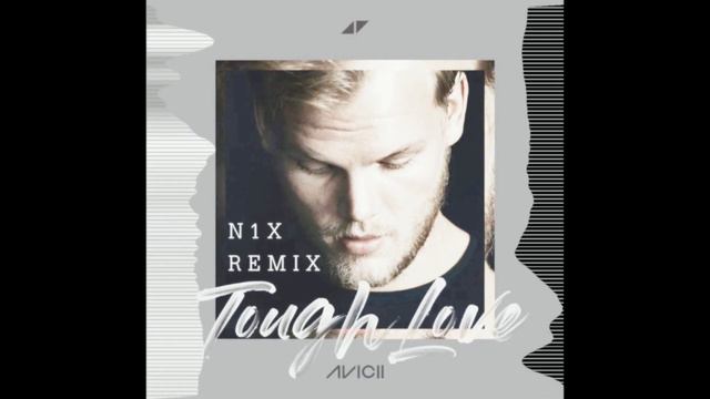 Avicii - Tough Love Ft. Agnes, Vargas & Lagola (N1X Remix)