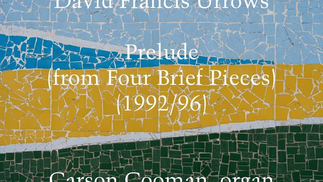 David Francis Urrows — Prelude (from Four Brief Pieces) (1992/96) for organ смотреть онлайн