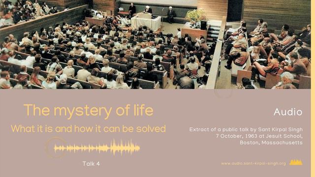 THE MYSTERY OF LIFE – Audio Talk – SANT KIRPAL SINGH