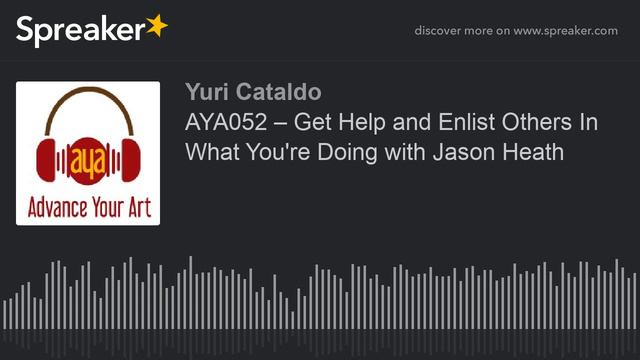 AYA052 – Get Help and Enlist Others In What You're Doing with Jason Heath (part 1 of 4) смотреть онлайн