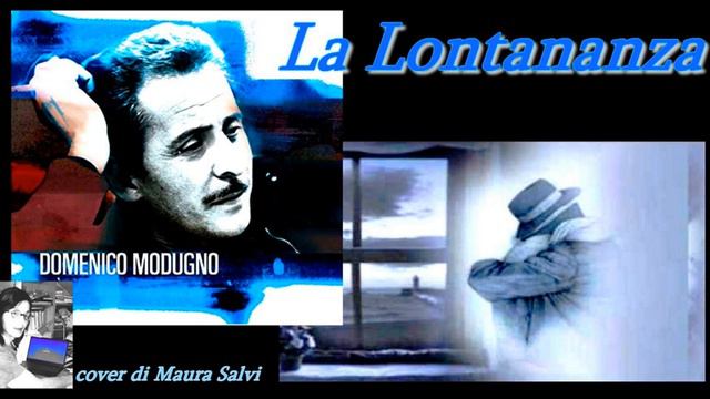 La Lontananza (Domenico Modugno) - Cover Di Maura Salvi (testo In Descrizione)