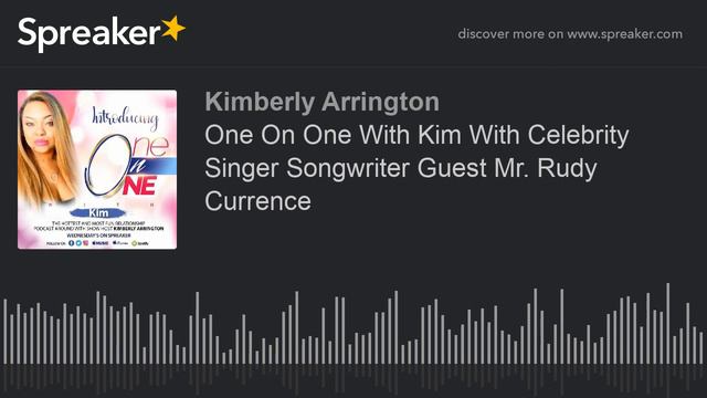 One On One With Kim With Celebrity Singer Songwriter Guest Mr. Rudy Currence