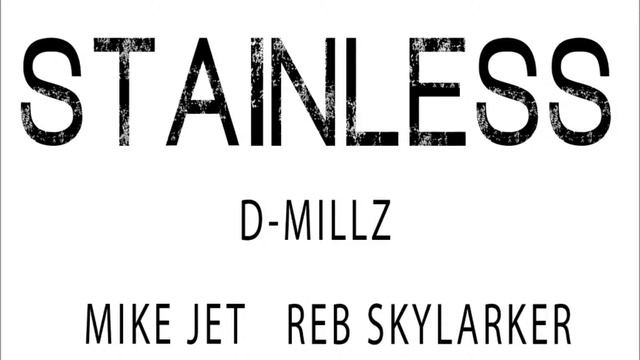 D-Millz, Mike Jetson, Reb Skylarker: "Stainless" смотреть онлайн