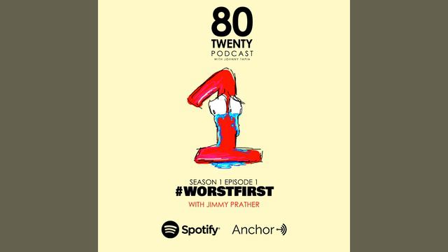 The 8020 Podcast with Johnny Tapia "Worst First" S1E1 смотреть онлайн
