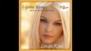 LINDA ROSS - I GOTTA KNOW (by Ian Coleen)