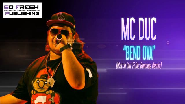 Mc Duc - Bend ova (Watch out fi dis Bumaye Remix) - Juillet 2013 [SO FRESH PUBLISHING] смотреть онлайн