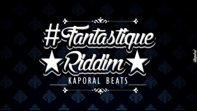 #Fantastique Riddim instrumental __Kaporal Beat's__ 2015 смотреть онлайн