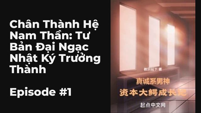 Chân Thành Hệ Nam Thần: Tư Bản Đại Ngạc Nhật Ký Trưởng Thành Chương 1-10 FULL | Tiểu Thuyết Ngôn Tì смотреть онлайн